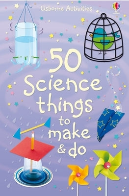 50 Science Things to Make and Do by Knighton, Kate