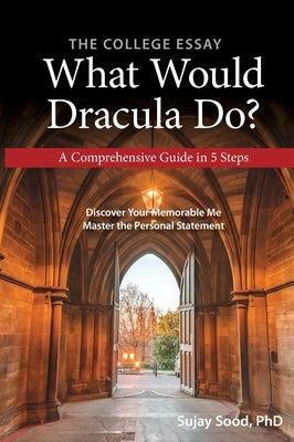 The College Essay: What Would Dracula Do? by Sood, Sujay