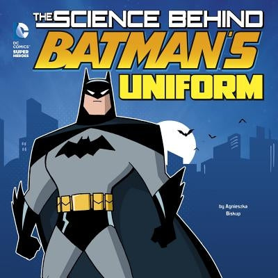 The Science Behind Batman's Uniform by Vecchio, Luciano