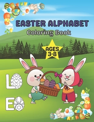 Easter Alphabet Coloring Book Ages 3-8: A Fun Activity Happy Easter Coloring and Guessing Games for Kids, Toddlers, and Preschoolers by Activity, Steven Easter