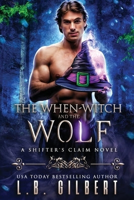 The When-Witch and the Wolf by Gilbert, L. B.