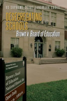 Desegregating Schools: Brown V. Board of Education by Torres, John A.