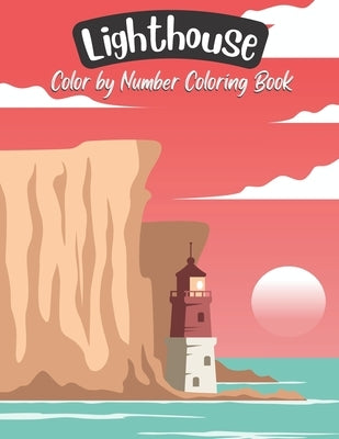 Lighthouse Color by Number Coloring Book: Adult Coloring Book with 30 Unique Light House Color by Number Designs. (Fun Activity Coloring Pages) by Publishing House, Blue Sea
