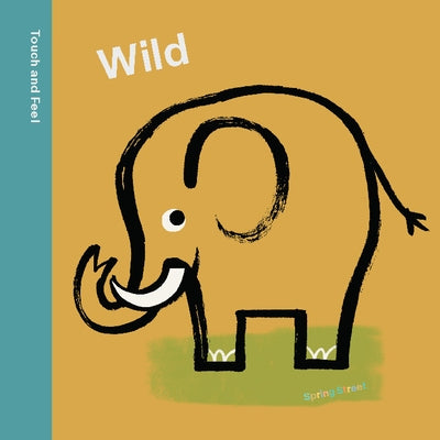 Spring Street Touch and Feel: Wild by Boxer Books