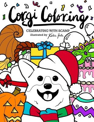 Corgi Coloring: Celebrating with Scamp by Fiete, Katie