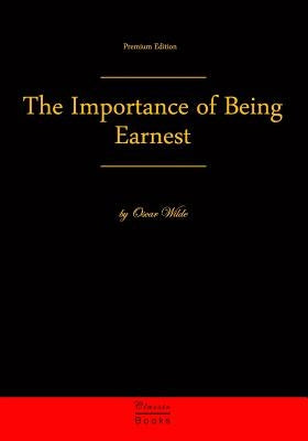 The Importance of Being Earnest: Premium Edition by Wilde, Oscar