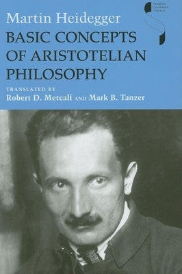 Basic Concepts of Aristotelian Philosophy by Heidegger, Martin