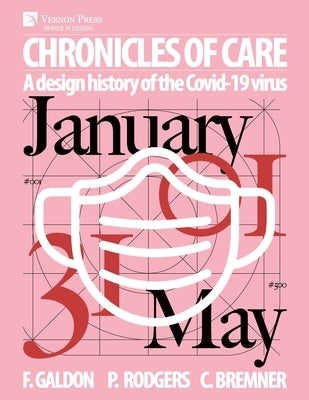 Chronicles of Care: A Design History of the COVID-19 Virus by Galdon, Fernando