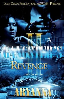 A Gangster's Revenge 2: Family Over Everything by Aryanna