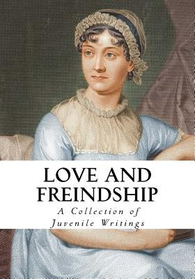 Love and Friendship: And Other Early Works by Austen, Jane