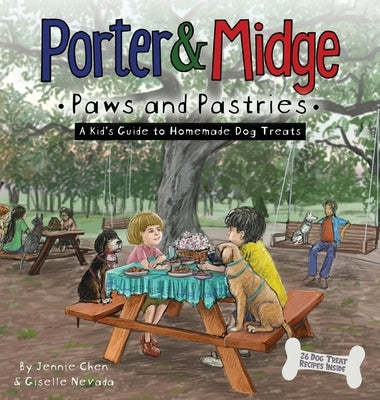 Porter and Midge: Paws and Pastries: A Kid's Guide to Homemade Dog Treats by Nevada, Giselle