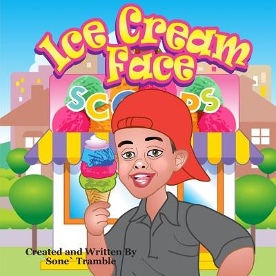 Ice Cream Face: Yummy Face Kids Book Series by Tramble, Sone`