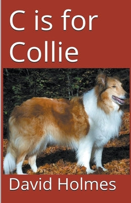 C is for Collie by Holmes, David