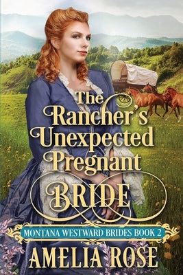 The Rancher's Unexpected Pregnant Bride by Rose, Amelia