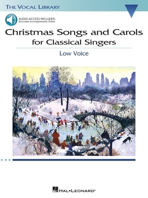 Christmas Songs and Carols for Classical Singers Low Voice with Online Accompaniment Book/Online Audio by Hal Leonard Corp