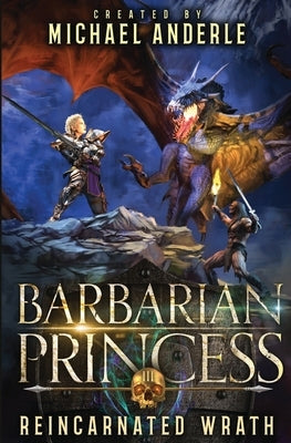 Reincarnated Wrath: Barbarian Princess Book 3 by Anderle, Michael