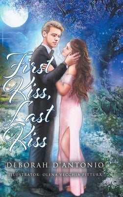 First Kiss, Last Kiss by D'Antonio, Deborah