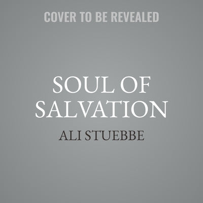 Soul of Salvation by Stuebbe, Ali