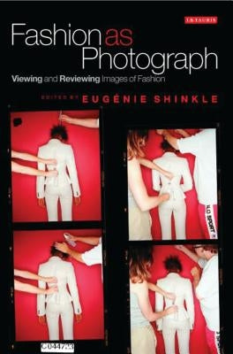 Fashion as Photograph: Viewing and Reviewing Images of Fashion by Shinkle, Eugenie