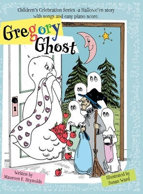 Gregory Ghost: Children's Celebration Series -a Hallowe'en story by Reynolds, Maureen F.