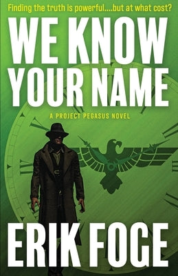 We Know Your Name: A Project Pegasus Novel by Foge, Erik