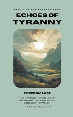 Echoes of Tyranny: Freedom Lost by Melonio, Antonio