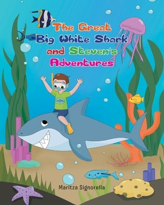 The Great Big White Shark and Steven's Adventures by Signorella, Maritza