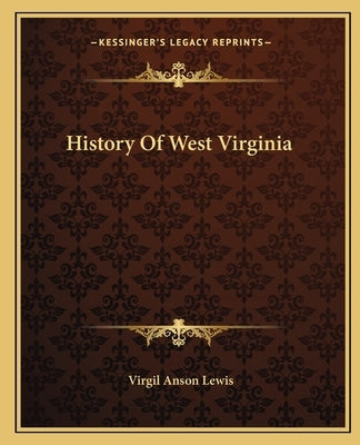 History Of West Virginia by Lewis, Virgil Anson