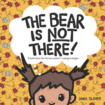 The Bear is Not There: A Book About the Nervous System + Coping Strategies by Olsher, Sara