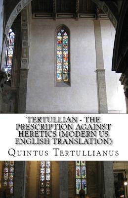 The Prescription against Heretics by Tertullian