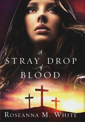 A Stray Drop of Blood by White, Roseanna M.