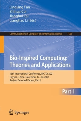 Bio-Inspired Computing: Theories and Applications: 16th International Conference, Bic-Ta 2021, Taiyuan, China, December 17-19, 2021, Revised Selected by Pan, Linqiang