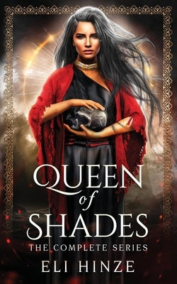 Queen of Shades: The Complete Series by Hinze, Eli