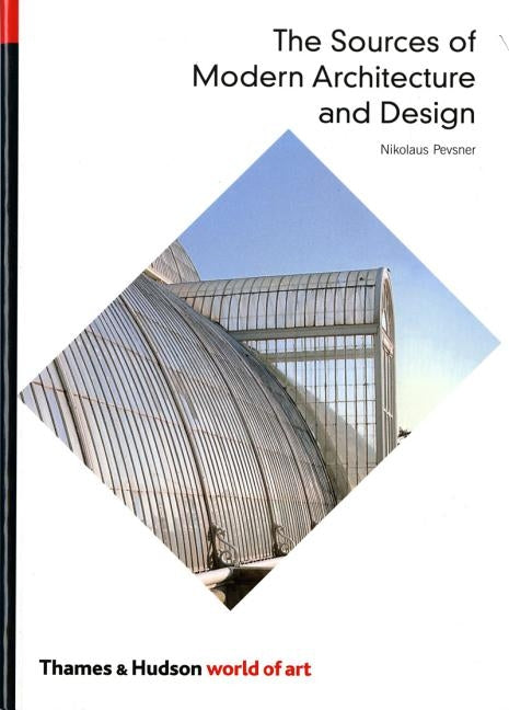 Sources of Modern Architecture and Design by Pevsner, Nikolaus