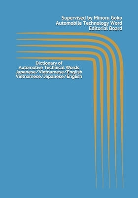 Dictionary of Automobile Technology Words Japanese/Vietnamese/English Vietnamese/Japanese/English by Goko, Minoru