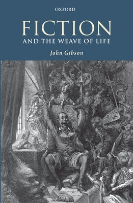 Fiction and the Weave of Life by Gibson, John