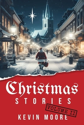 Christmas Stories: Volume II by Moore, Kevin