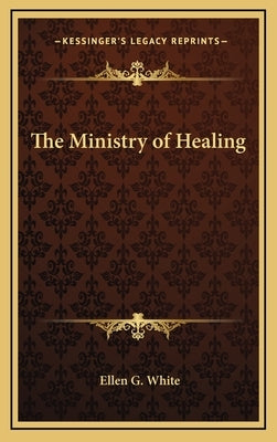 The Ministry of Healing by White, Ellen G.