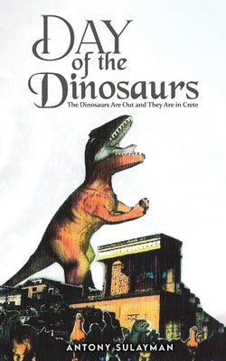 Day of the Dinosaurs by Sulayman, Antony