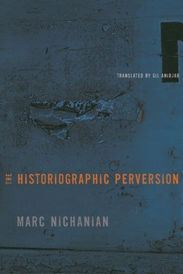 The Historiographic Perversion by Nichanian, Marc