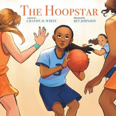 The Hoopstar by White, Chavon D.