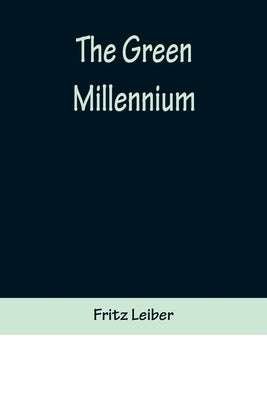 The Green Millennium by Leiber, Fritz