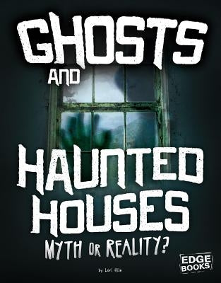 Ghosts and Haunted Houses: Myth or Reality? by Bingham, Jane