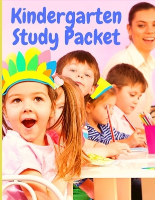 Kindergarten Study Packet: Independent Practice Packets That Help Children Learn Write, Read and Math by Utopia Publisher