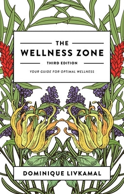 The Wellness Zone: Your Guide for Optimal Wellness - Third Edition by Livkamal, Dominique