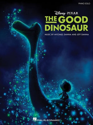 The Good Dinosaur: Music from the Motion Picture Soundtrack by Danna, Mychael