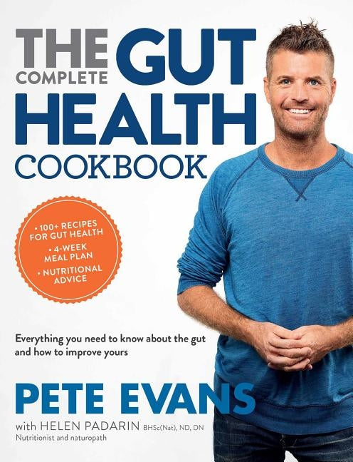 The Complete Gut Health Cookbook: Everything You Need to Know about the Gut and How to Improve Yours by Evans, Pete