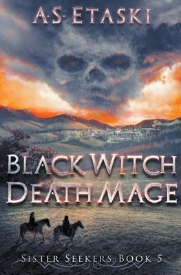 Black Witch, Death Mage by Etaski, A. S.