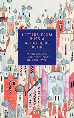 Letters from Russia by de Custine, Astolphe