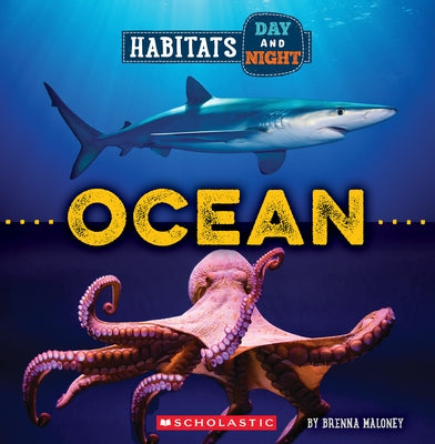 Ocean (Wild World: Habitats Day and Night) by Maloney, Brenna